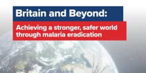 Britain and Beyond: Achieving a stronger, safer world through malaria eradication